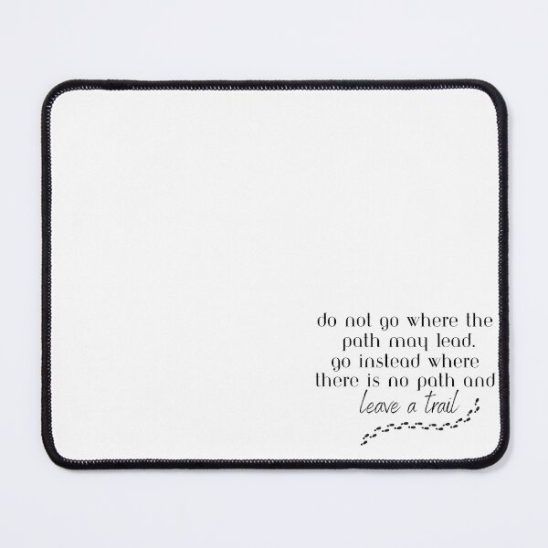 Item preview, Do Not Go Where The Path May Lead. Go Instead Where There Is No Path and Leave A Trail designed and sold by freyscollection.
