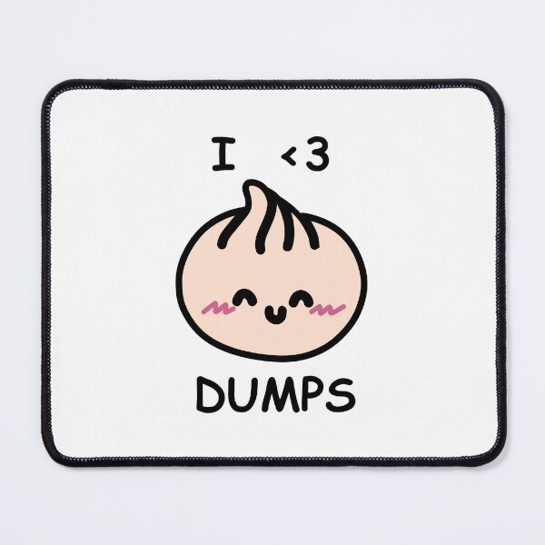 Item preview, I LOVE DUMPS For Dumpling Lovers designed and sold by swirlily.