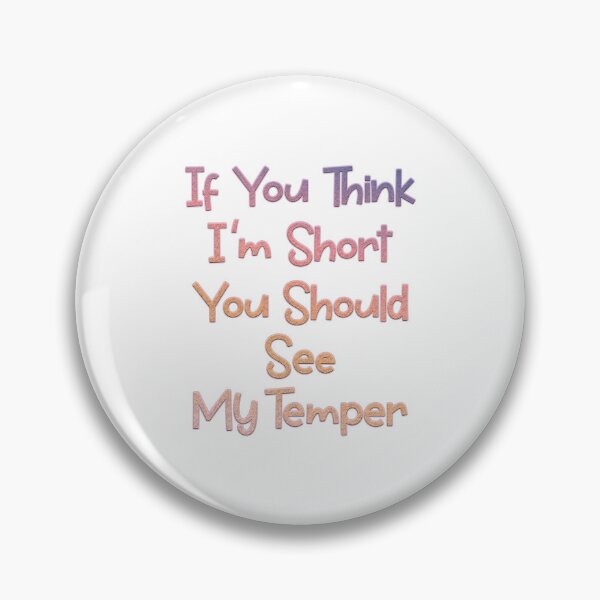 Item preview, If You Think I'm Short You Should See My Temper designed and sold by franktact.