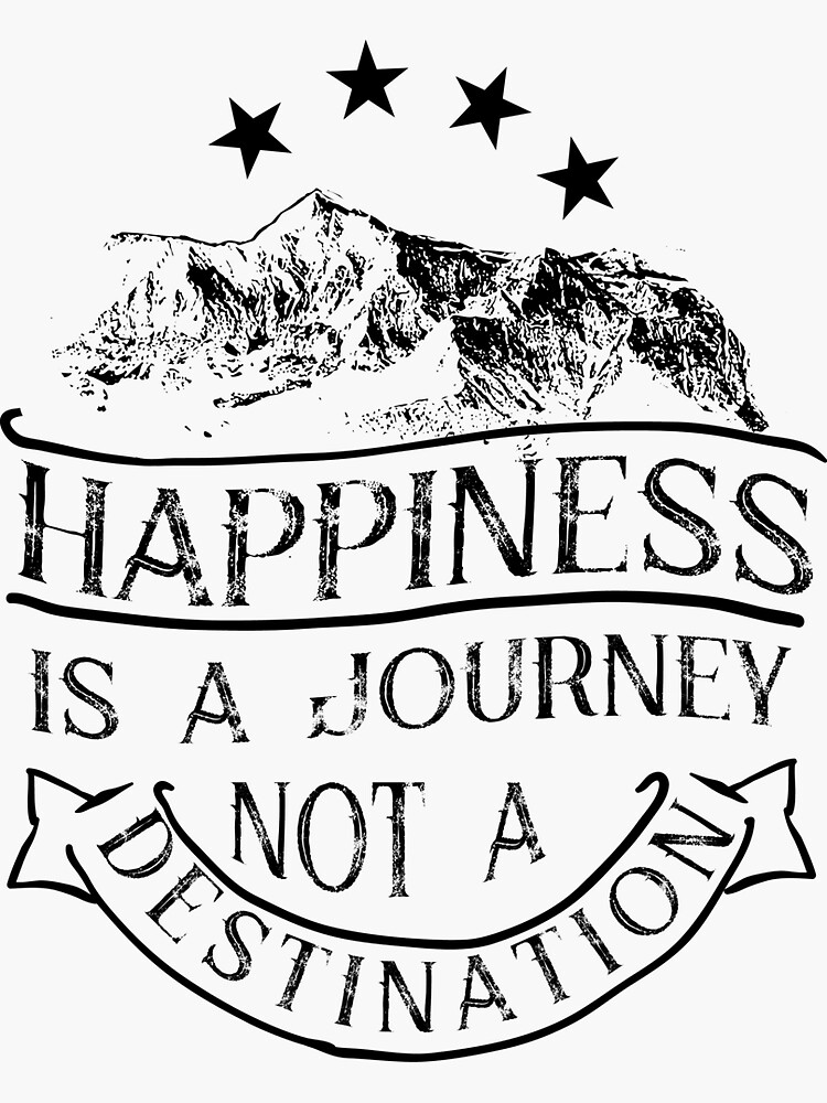 "Happiness is a Journey Not a Destination" Sticker for Sale by TShirt