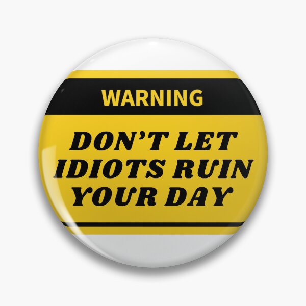 Item preview, Don’t let idiots run your day designed and sold by Ivory  Craft.