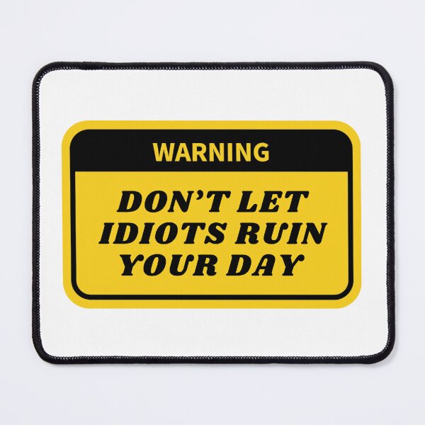 Item preview, Don’t let idiots run your day designed and sold by Ivory  Craft.