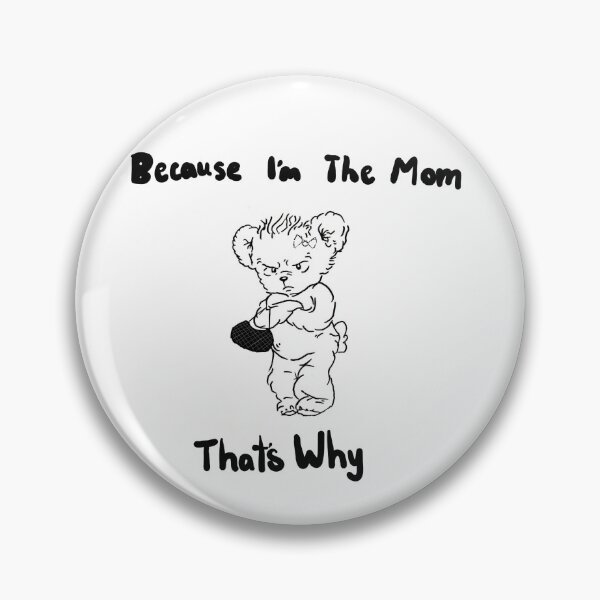Item preview, Because I'm The mom! designed and sold by Einsteinium135.