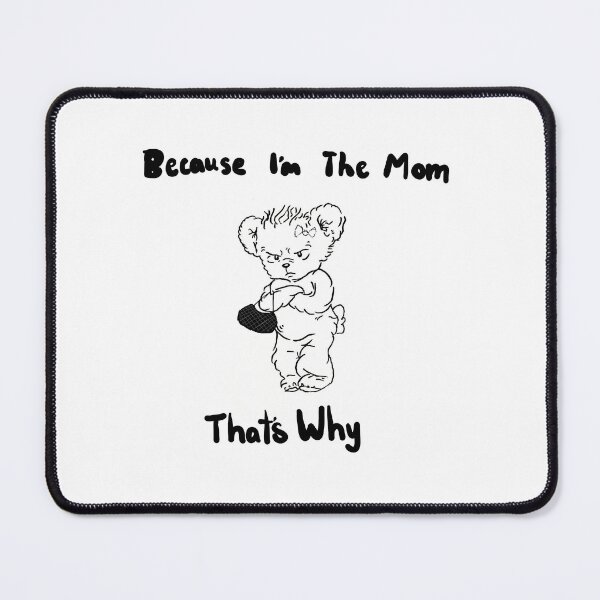 Item preview, Because I'm The mom! designed and sold by Einsteinium135.