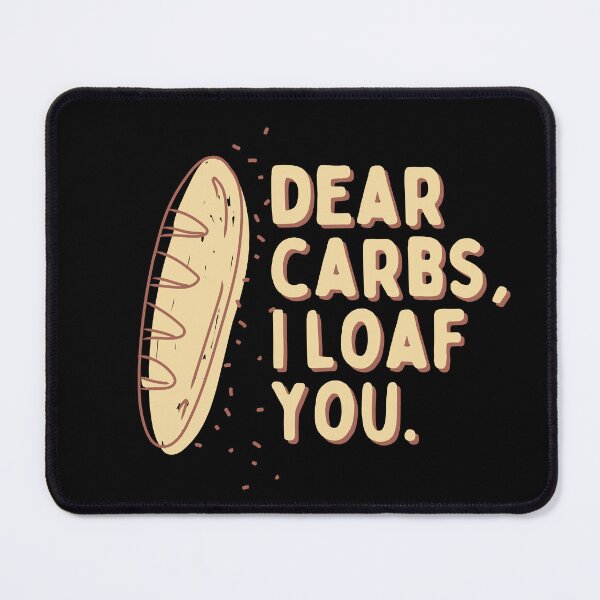 Item preview, Dear Carbs, I Loaf You.  designed and sold by AProperLemon.