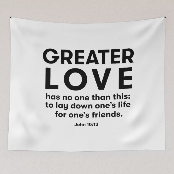 Item preview, GREATER LOVE  has no one than this:  to lay down one’s life  for one’s friends.  John 15:13 designed and sold by corbrand.