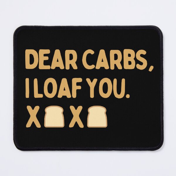Item preview, Dear Carbs, I Loaf You. XoXo designed and sold by AProperLemon.