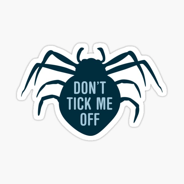Don’t Tick Me Off Sticker