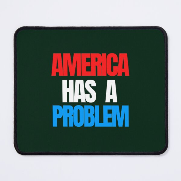 Item preview, America Has a Problem designed and sold by dariuselmer.