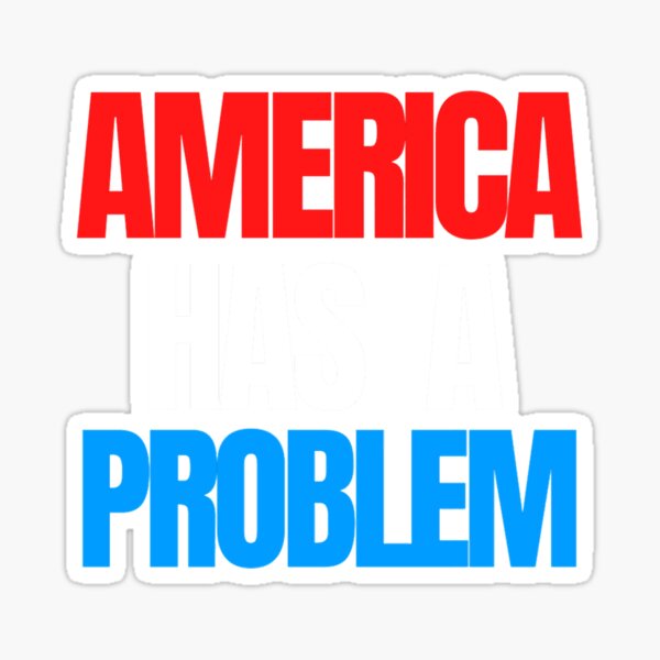 America Has a Problem Beyoncé Sticker