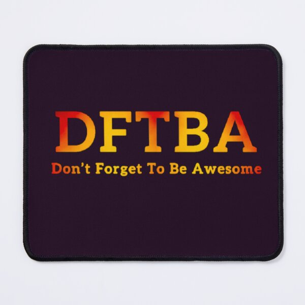 Item preview, DFTBA (don’t forget to be awesome)  designed and sold by Amanda1775.