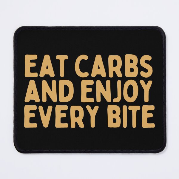 Item preview, Eat Carbs And Enjoy Every Bite designed and sold by AProperLemon.