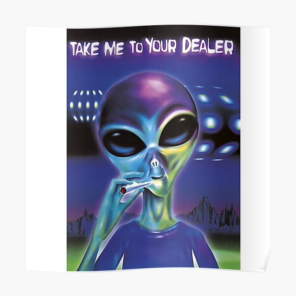 Take Me To Your Dealer Posters | Redbubble