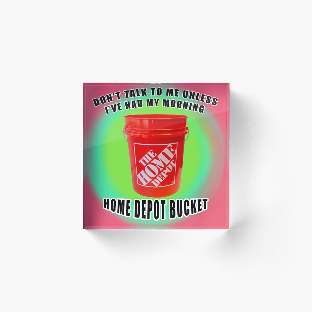 dont talk to me unless ive had my morning home depot bucket Poster for  Sale by imovrhere