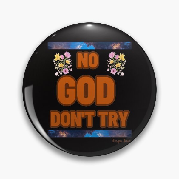 Item preview, NO GOD DON'T TRY designed and sold by CSJ7.