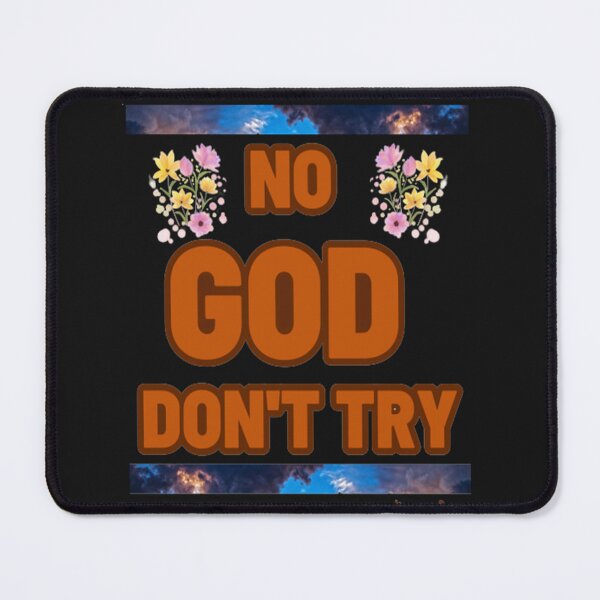 Item preview, NO GOD DON'T TRY designed and sold by CSJ7.
