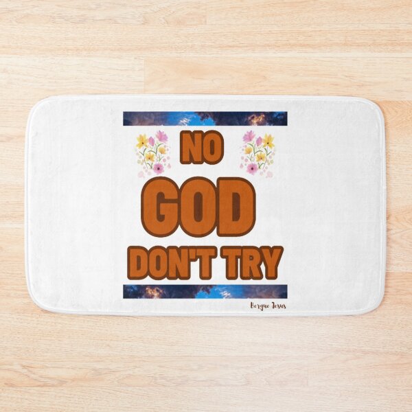 Item preview, NO GOD DON'T TRY designed and sold by CSJ7.