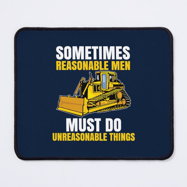 Item preview, Sometimes Reasonable Men Must Do Unreasonable Things designed and sold by albau789.