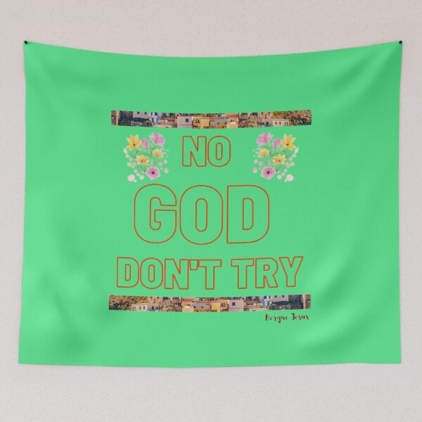 Item preview, NO GOD DON'T TRY designed and sold by CSJ7.