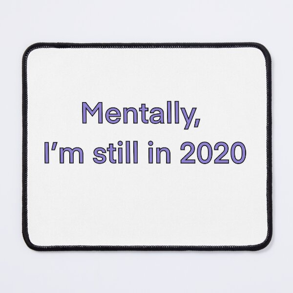 Item preview, Mentally it’s 2020 designed and sold by Hannahrose96.