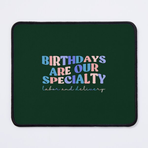 Item preview, Birthdays Are Our Specialty, Labor and Delivery, L_amp_D Active  designed and sold by aidancona.