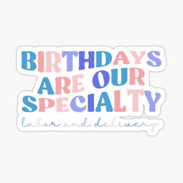 Item preview, Birthdays Are Our Specialty, Labor and Delivery, L_amp_D Active  designed and sold by aidancona.