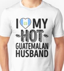 I Love My HOT Guatemalan Husband - Cute Guatemala Couples Romantic Love T-Shirts & Stickers Unisex T-Shirt
