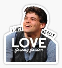 I just really love Jeremy Jordan Sticker
