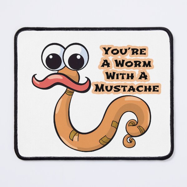 Item preview, You’re a worm with a mustache, Funny designed and sold by ArtHideaway.