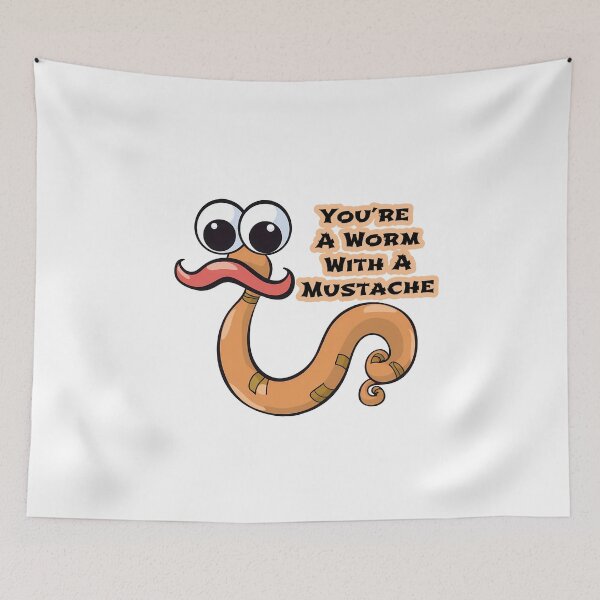 Item preview, You’re a worm with a mustache, Funny designed and sold by ArtHideaway.