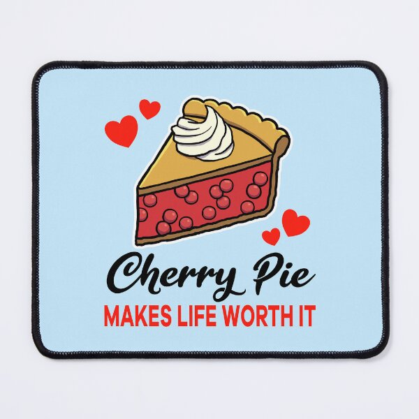 Item preview, Cherry Pie makes life worth it designed and sold by jonmlam.