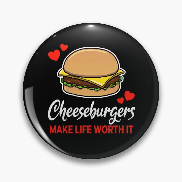 Artikelvorschau, Cheeseburgers make life worth it saying entworfen und verkauft von jonmlam.