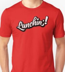 Lunchin'! Unisex T-Shirt