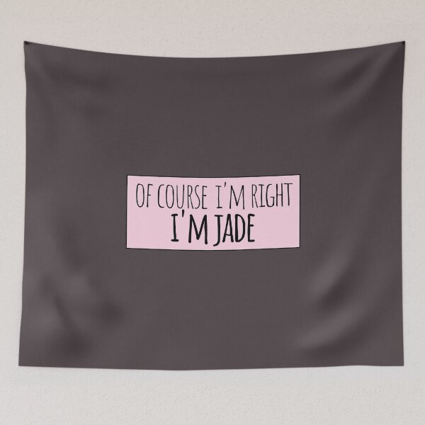 Item preview, Of Course I'm Right I'm Jade Funny Personalized designed and sold by kindxinn.