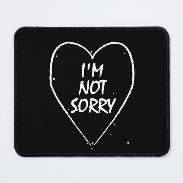 Item preview, I'm not sorry designed and sold by MaiSeries.
