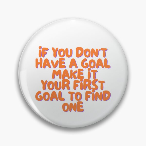 Item preview, If you don't have a goal, make it your first goal to find one designed and sold by Grouper-Store.