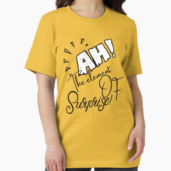 Ah! The element of surprise! Essential T-Shirt