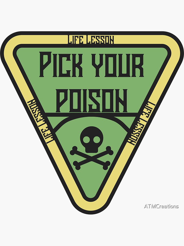 "Pick Your Poison" Sticker by ATMCreations Redbubble