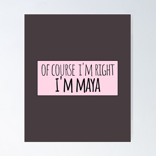 Item preview, Of Course I'm Right I'm Maya Funny Personalized designed and sold by kindxinn.