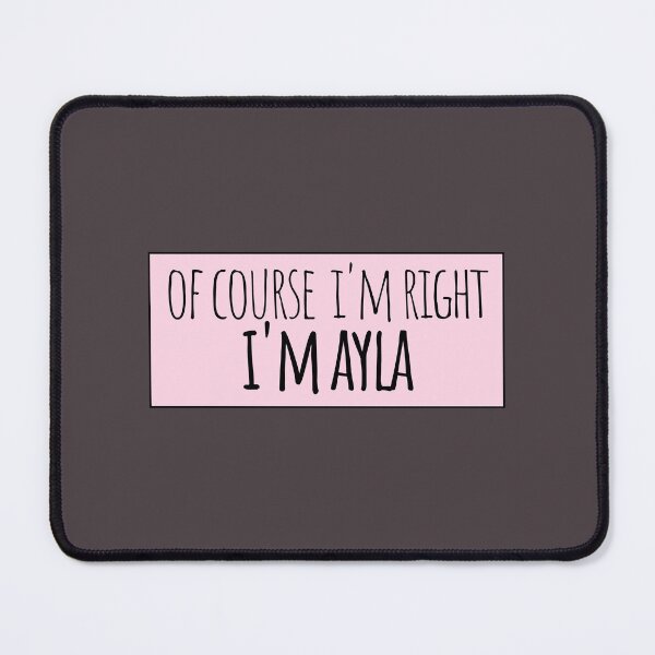 Item preview, Of Course I'm Right I'm Ayla Funny Personalized designed and sold by kindxinn.