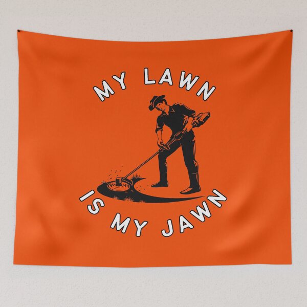 Item preview, My Lawn Is My Jawn Orange designed and sold by AlpacaSmokes.