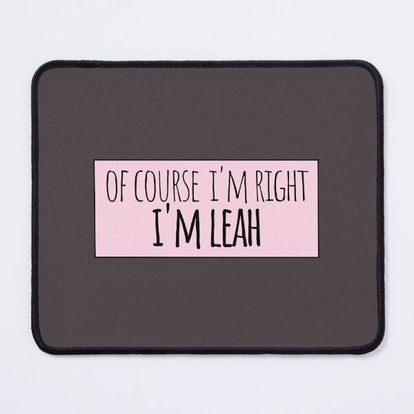 Item preview, Of Course I'm Right I'm Leah Funny Personalized designed and sold by kindxinn.