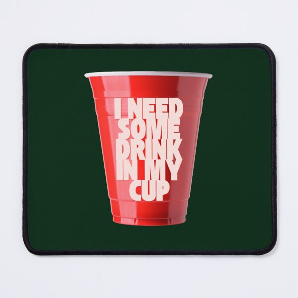 Item preview, I Need Some Drink in My Cup designed and sold by silasrory.