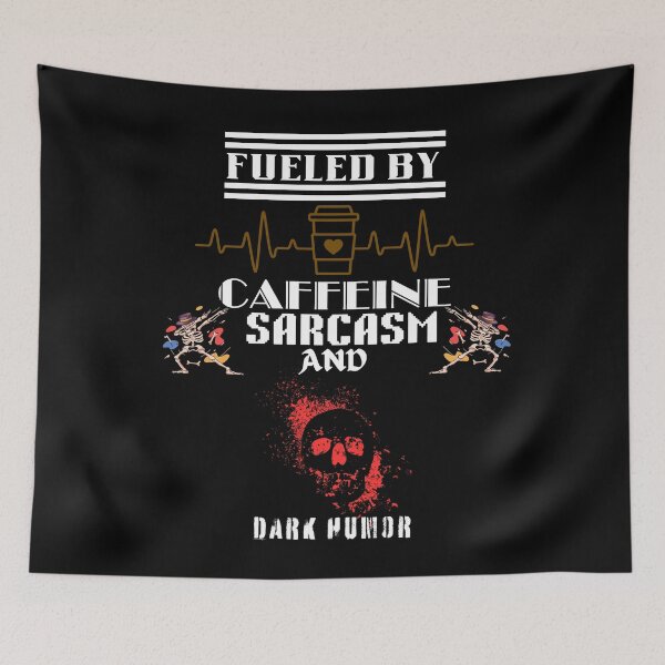 Item preview, Fueled By Caffeine Sarcasm And Dark Humor designed and sold by BarvinWayne.
