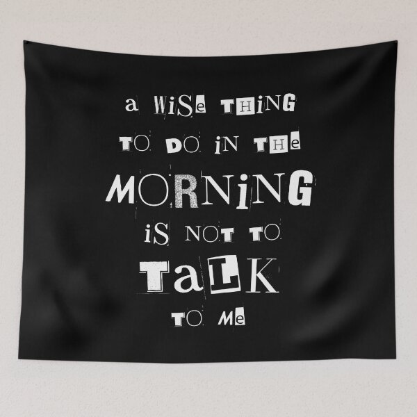 Item preview, A Wise Thing To Do In The Morning is Not To Talk To Mw designed and sold by BarvinWayne.