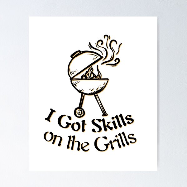 Item preview, I Got Skills on the Grills designed and sold by Adilessayeh.