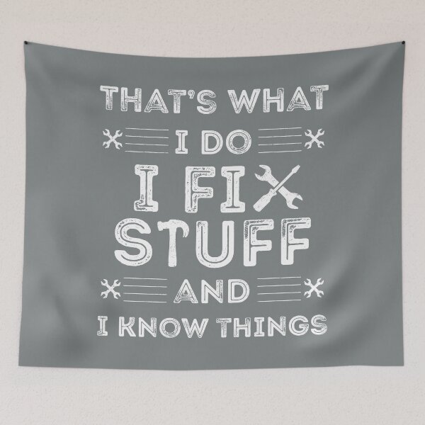 Item preview, That's What I Do I Fix Stuff And I Know Things designed and sold by Blok45.