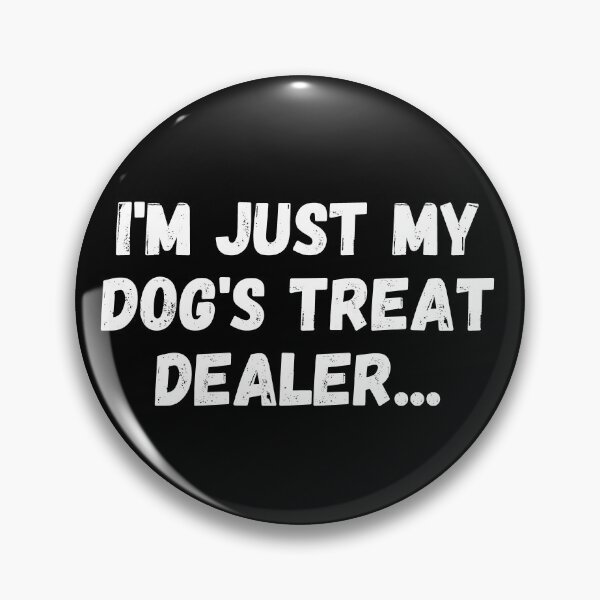 Item preview, i'm just my dog's treat dealer designed and sold by manandi1.