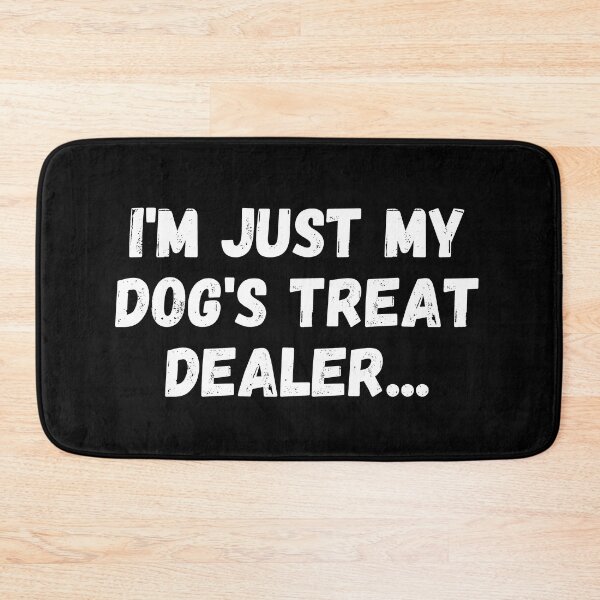 Item preview, i'm just my dog's treat dealer designed and sold by manandi1.