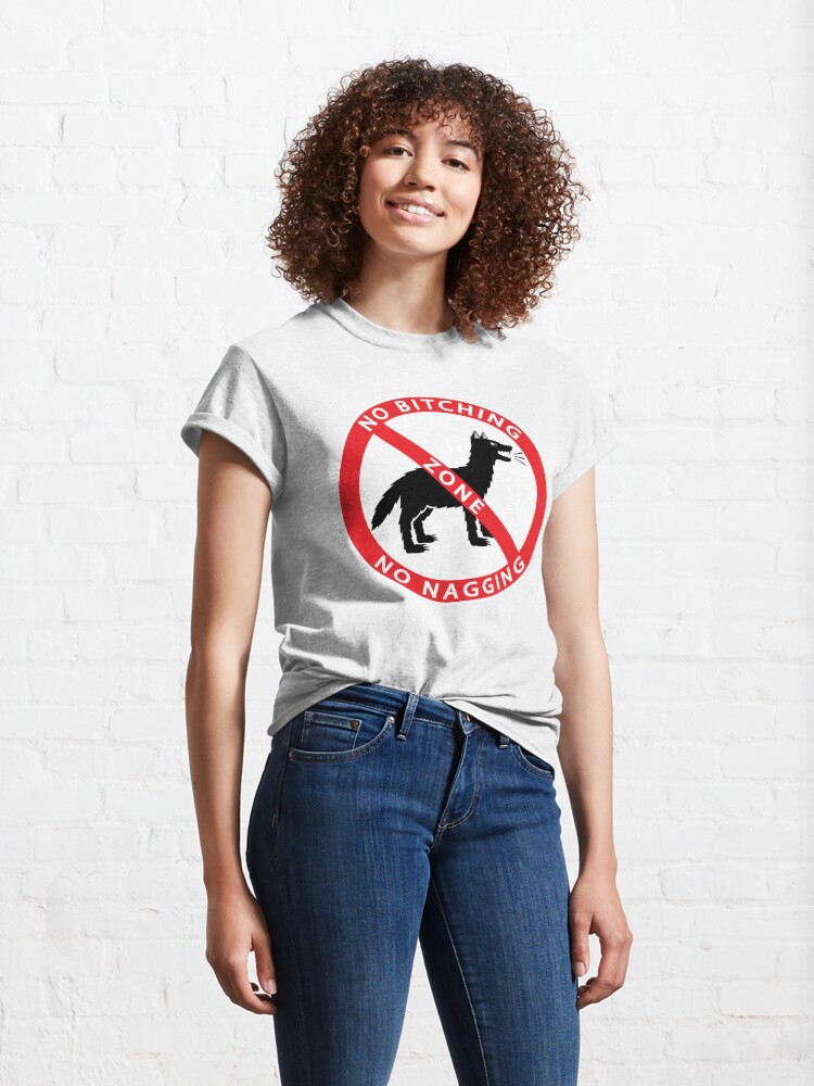 Thumbnail 4 of 7, Classic T-Shirt, NO BITCHING, NO NAGGING ZONE designed and sold by Catinorbit.